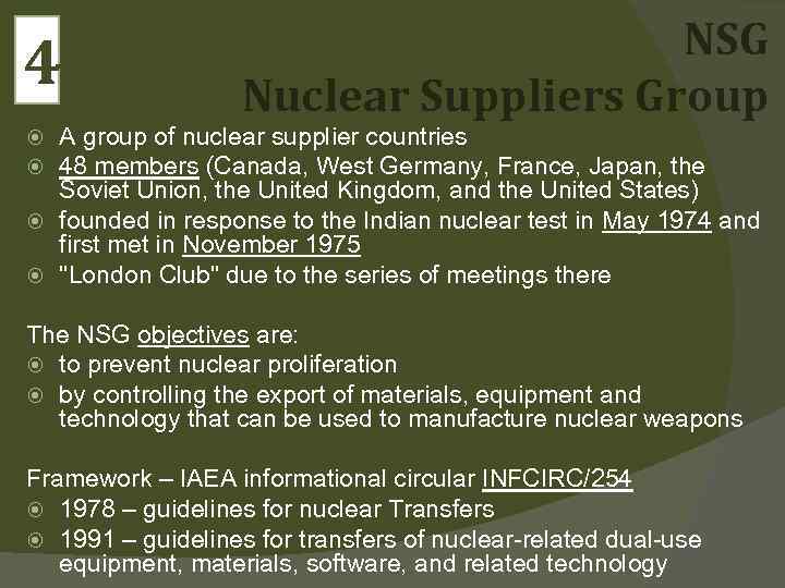 4 NSG Nuclear Suppliers Group A group of nuclear supplier countries 48 members (Canada,