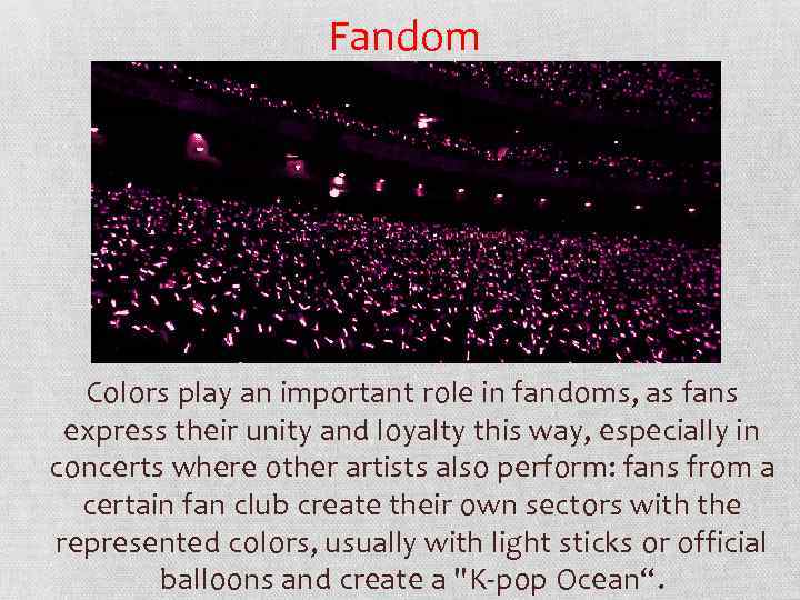 Fandom Colors play an important role in fandoms, as fans express their unity and