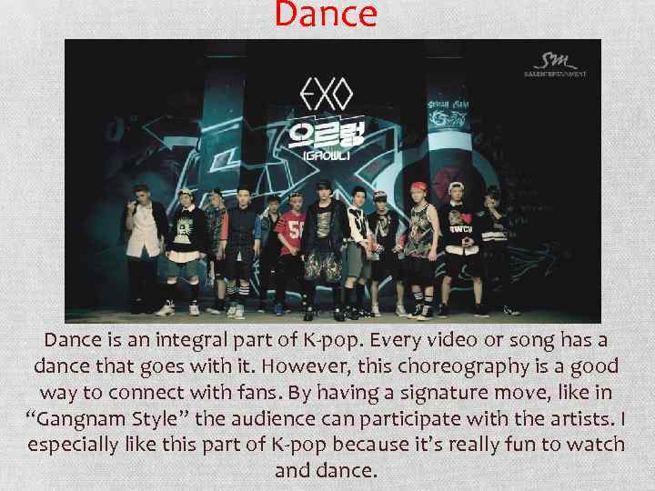 Dance is an integral part of K-pop. Every video or song has a dance