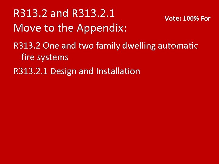 R 313. 2 and R 313. 2. 1 Move to the Appendix: Vote: 100%