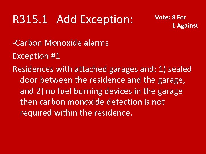 R 315. 1 Add Exception: Vote: 8 For 1 Against -Carbon Monoxide alarms Exception