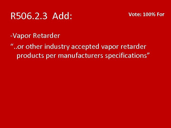 R 506. 2. 3 Add: Vote: 100% For -Vapor Retarder “. . or other