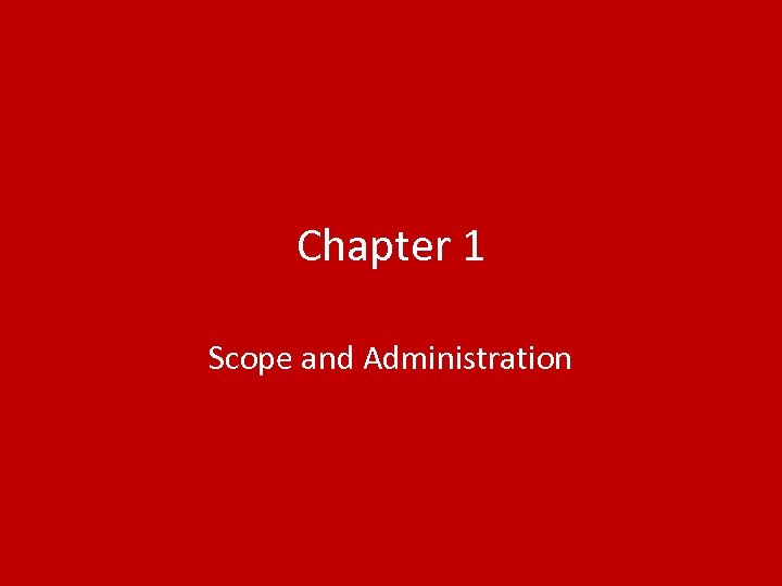 Chapter 1 Scope and Administration 