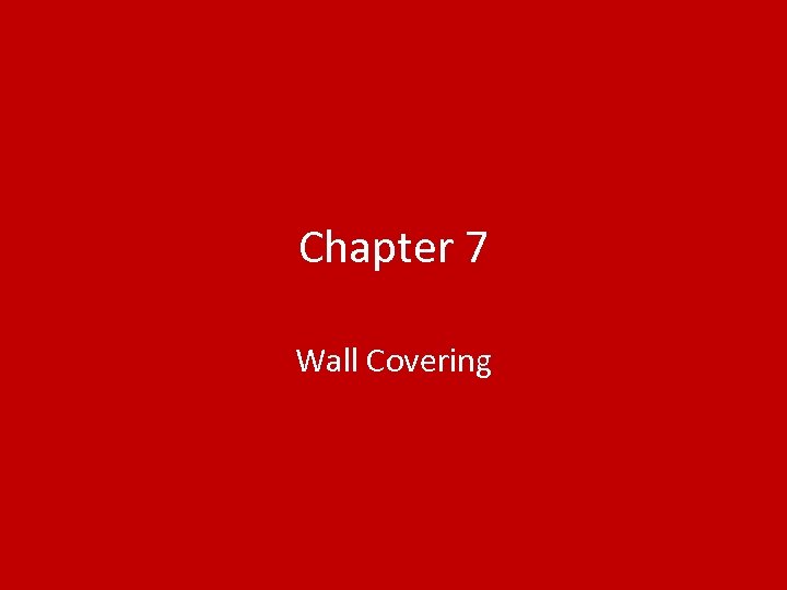 Chapter 7 Wall Covering 