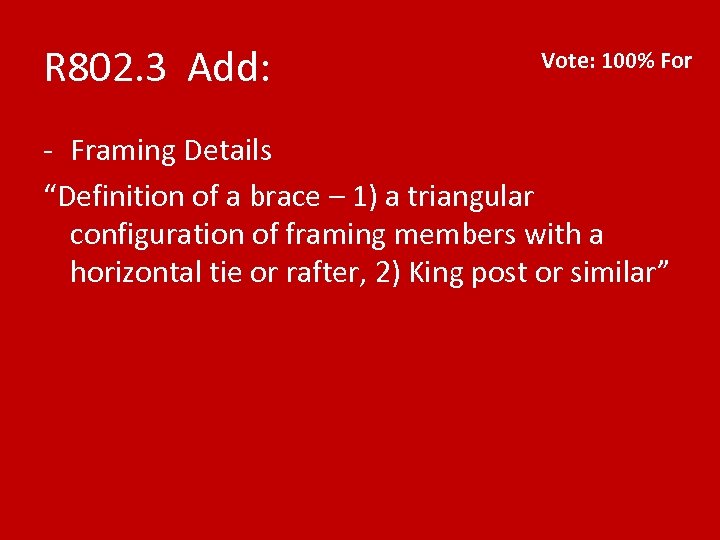 R 802. 3 Add: Vote: 100% For - Framing Details “Definition of a brace