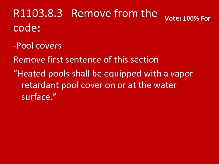 R 1103. 8. 3 Remove from the code: Vote: 100% For -Pool covers Remove