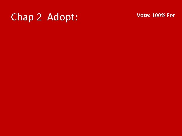 Chap 2 Adopt: Vote: 100% For 