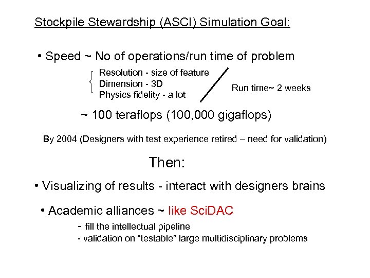 Stockpile Stewardship (ASCI) Simulation Goal: • Speed ~ No of operations/run time of problem