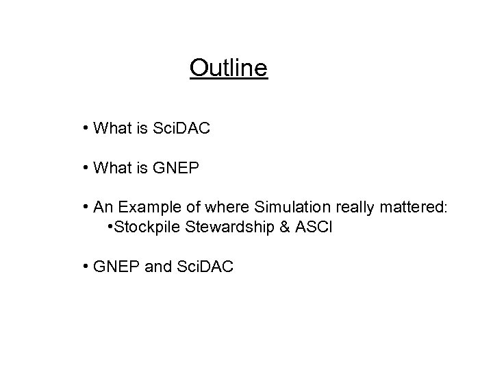 Outline • What is Sci. DAC • What is GNEP • An Example of
