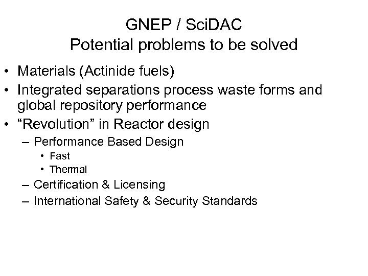 GNEP / Sci. DAC Potential problems to be solved • Materials (Actinide fuels) •