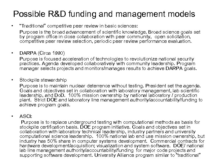Possible R&D funding and management models • “Traditional” competitive peer review in basic sciences: