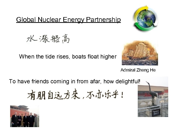 Global Nuclear Energy Partnership When the tide rises, boats float higher Admiral Zheng He