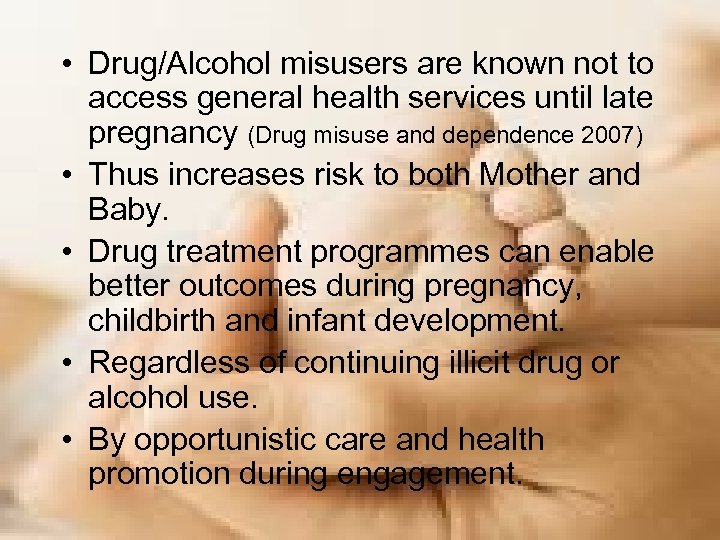  • Drug/Alcohol misusers are known not to access general health services until late