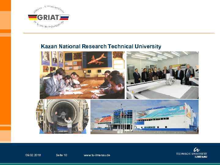 Kazan National Research Technical University 09. 02. 2018 Seite 10 www. tu-ilmenau. de 