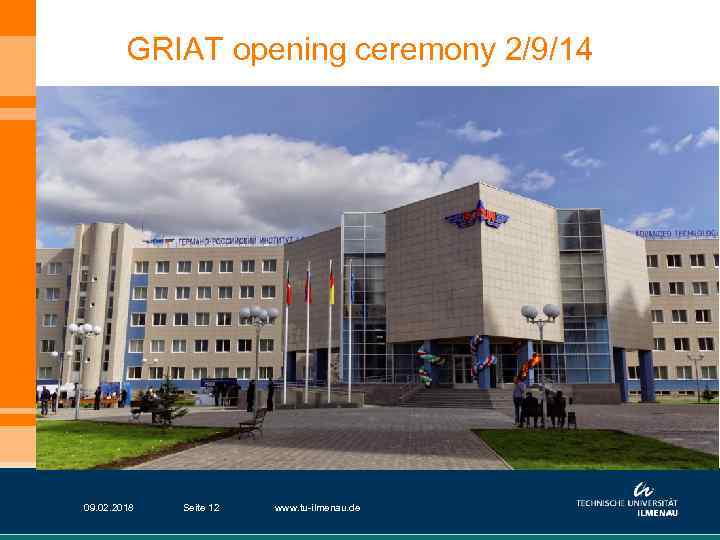 GRIAT opening ceremony 2/9/14 09. 02. 2018 Seite 12 www. tu-ilmenau. de 