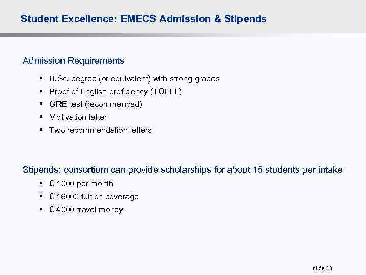 Student Excellence: EMECS Admission & Stipends Admission Requirements § B. Sc. degree (or equivalent)