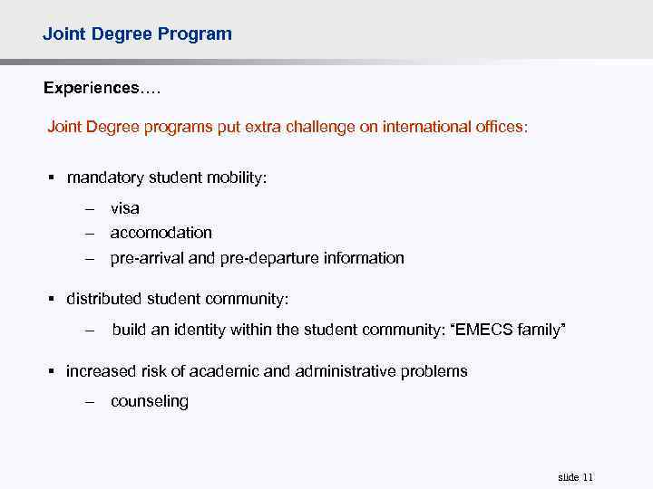 Joint Degree Program Experiences…. Joint Degree programs put extra challenge on international offices: §
