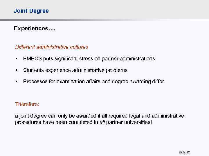 Joint Degree Experiences…. Different administrative cultures § EMECS puts significant stress on partner administrations