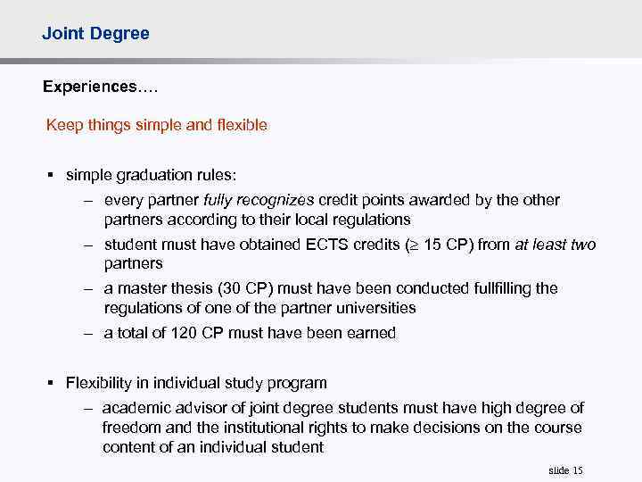 Joint Degree Experiences…. Keep things simple and flexible § simple graduation rules: - every