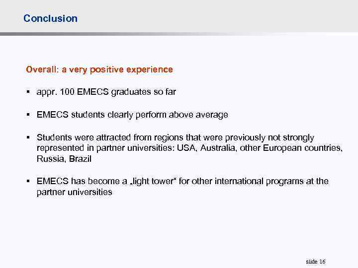Conclusion Overall: a very positive experience § appr. 100 EMECS graduates so far §