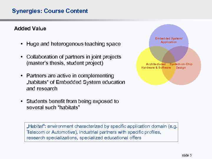 Synergies: Course Content Added Value • Huge and heterogenous teaching space • Collaboration of