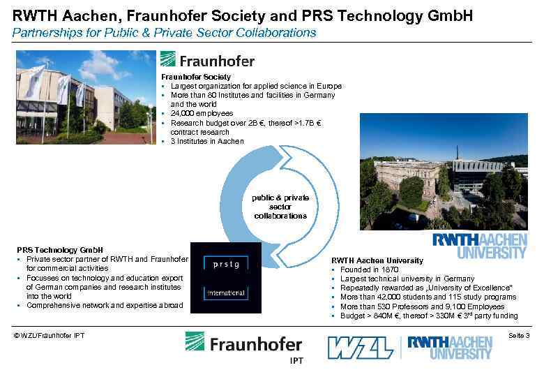 RWTH Aachen, Fraunhofer Society and PRS Technology Gmb. H Partnerships for Public & Private