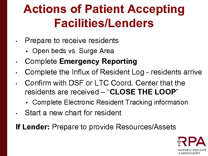 Actions of Patient Accepting Facilities/Lenders • Prepare to receive residents • • Complete Emergency