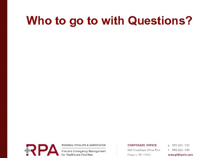 Who to go to with Questions? David Hood dhood@phillipsllc. com Scott Aronson saronson@phillipsllc. com