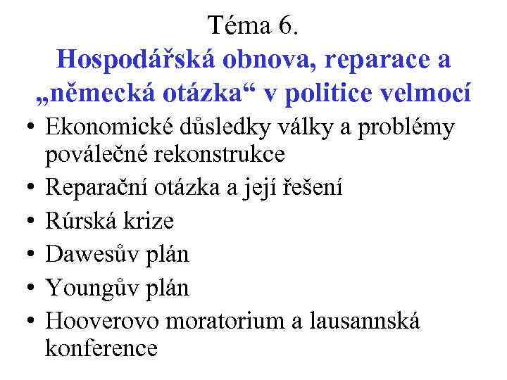 Téma 6. Hospodářská obnova, reparace a „německá otázka“ v politice velmocí • Ekonomické důsledky