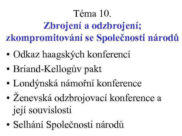Téma 10. Zbrojení a odzbrojení; zkompromitování se Společnosti národů • • Odkaz haagských konferencí