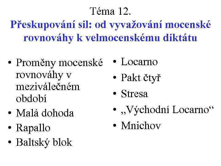 Téma 12. Přeskupování sil: od vyvažování mocenské rovnováhy k velmocenskému diktátu • Proměny mocenské