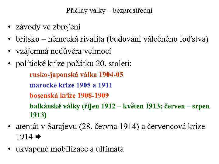Příčiny války – bezprostřední • • závody ve zbrojení britsko – německá rivalita (budování