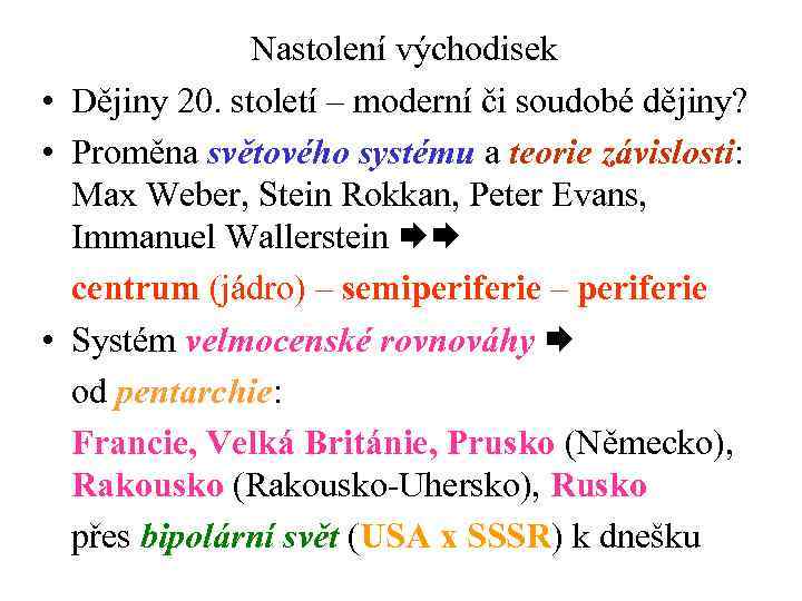 Nastolení východisek • Dějiny 20. století – moderní či soudobé dějiny? • Proměna světového