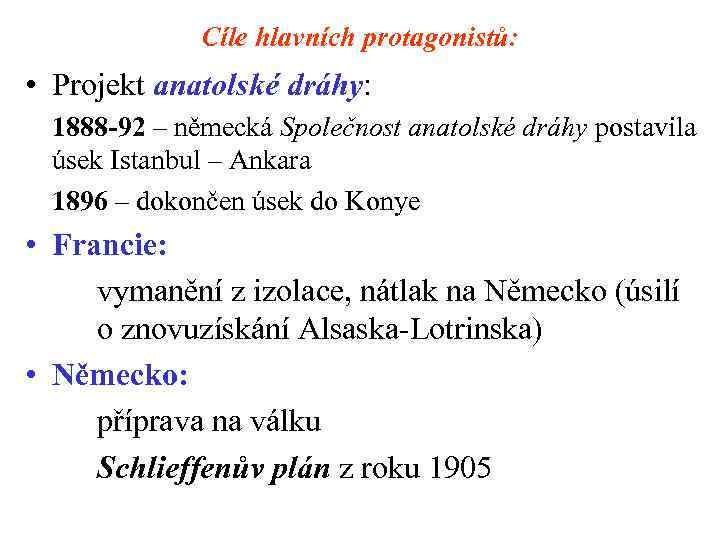 Cíle hlavních protagonistů: • Projekt anatolské dráhy: 1888 -92 – německá Společnost anatolské dráhy