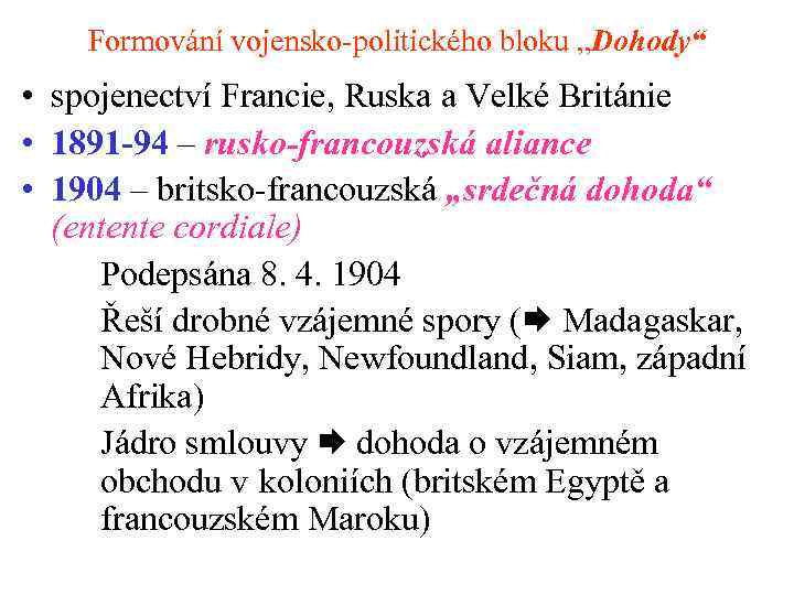 Formování vojensko-politického bloku „Dohody“ • spojenectví Francie, Ruska a Velké Británie • 1891 -94