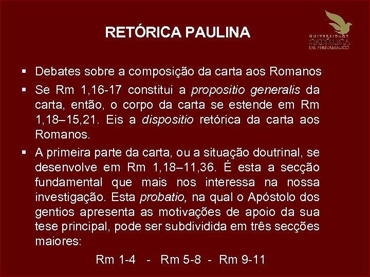 RETÓRICA PAULINA Debates sobre a composição da carta aos Romanos Se Rm 1, 16