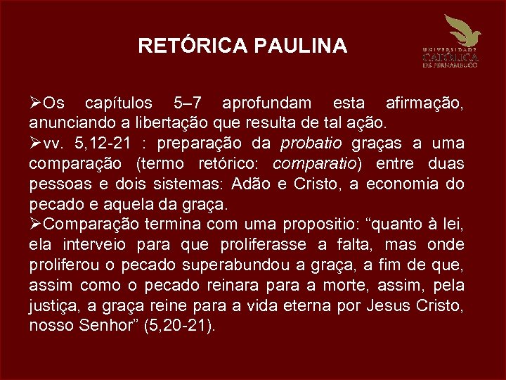 RETÓRICA PAULINA ØOs capítulos 5– 7 aprofundam esta afirmação, anunciando a libertação que resulta