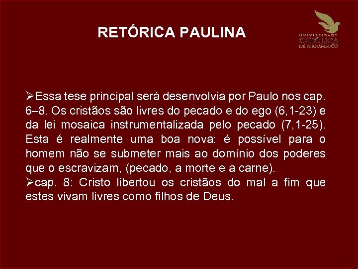 RETÓRICA PAULINA ØEssa tese principal será desenvolvia por Paulo nos cap. 6– 8. Os
