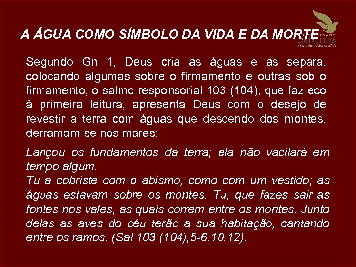 A ÁGUA COMO SÍMBOLO DA VIDA E DA MORTE Segundo Gn 1, Deus cria