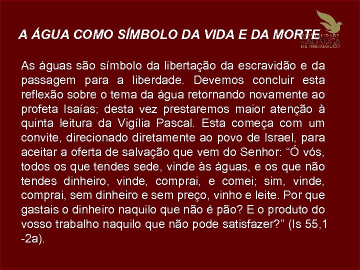 A ÁGUA COMO SÍMBOLO DA VIDA E DA MORTE As águas são símbolo da