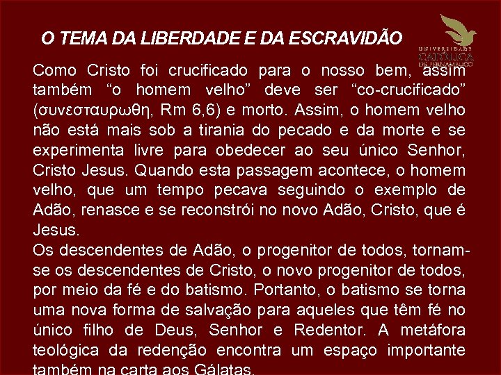 O TEMA DA LIBERDADE E DA ESCRAVIDÃO Como Cristo foi crucificado para o nosso