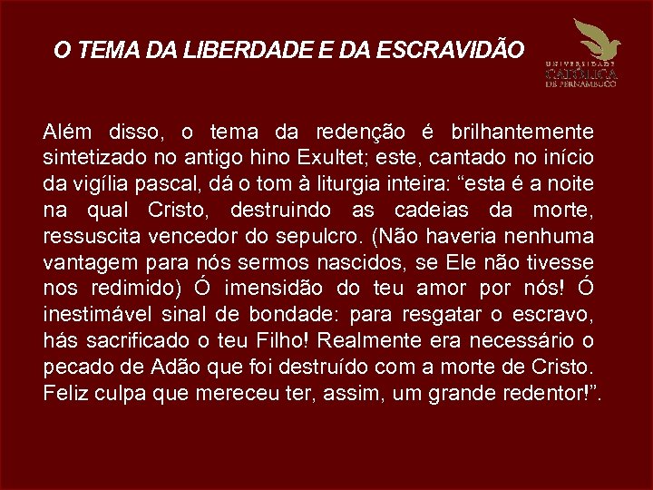 O TEMA DA LIBERDADE E DA ESCRAVIDÃO Além disso, o tema da redenção é