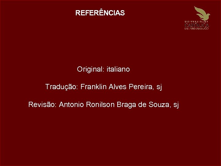 REFERÊNCIAS Original: italiano Tradução: Franklin Alves Pereira, sj Revisão: Antonio Ronilson Braga de Souza,