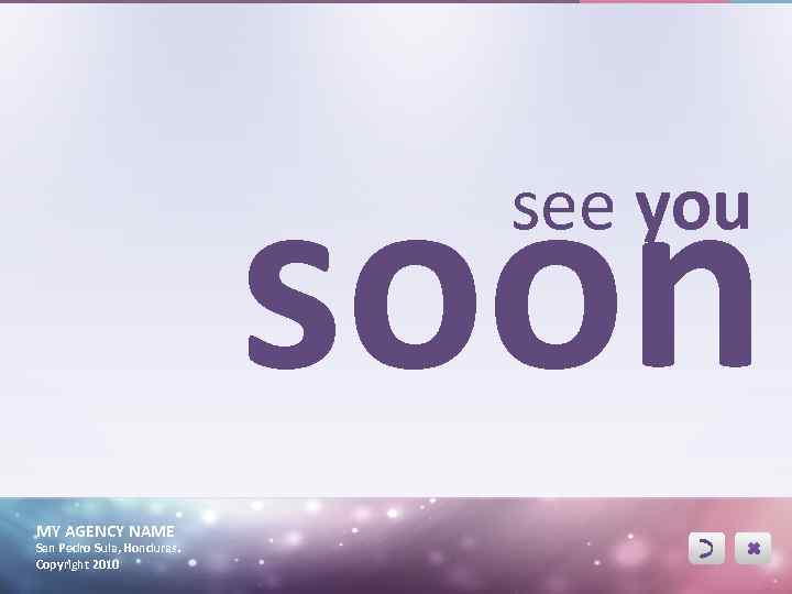 soon see you MY AGENCY NAME San Pedro Sula, Honduras. Copyright 2010 
