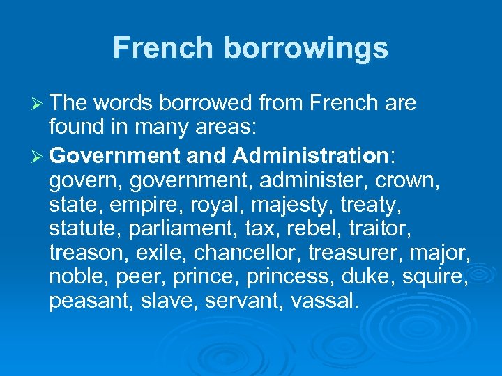 French borrowings Ø The words borrowed from French are found in many areas: Ø