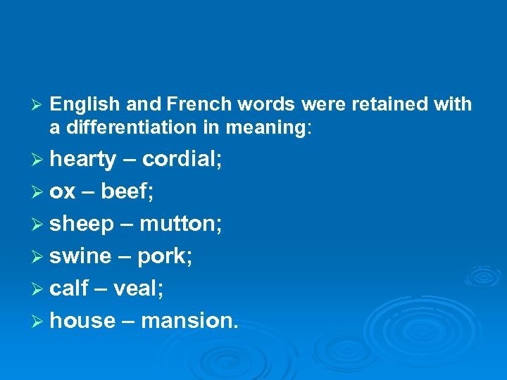 Ø English and French words were retained with a differentiation in meaning: Ø hearty