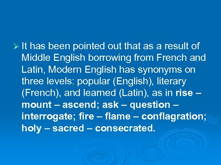 Ø It has been pointed out that as a result of Middle English borrowing