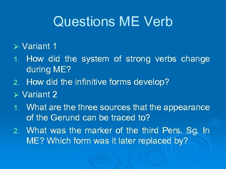 Questions ME Verb Variant 1 1. How did the system of strong verbs change