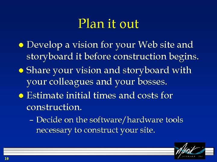 Plan it out Develop a vision for your Web site and storyboard it before