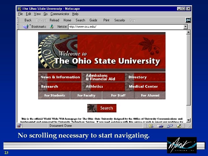 No scrolling necessary to start navigating. 23 